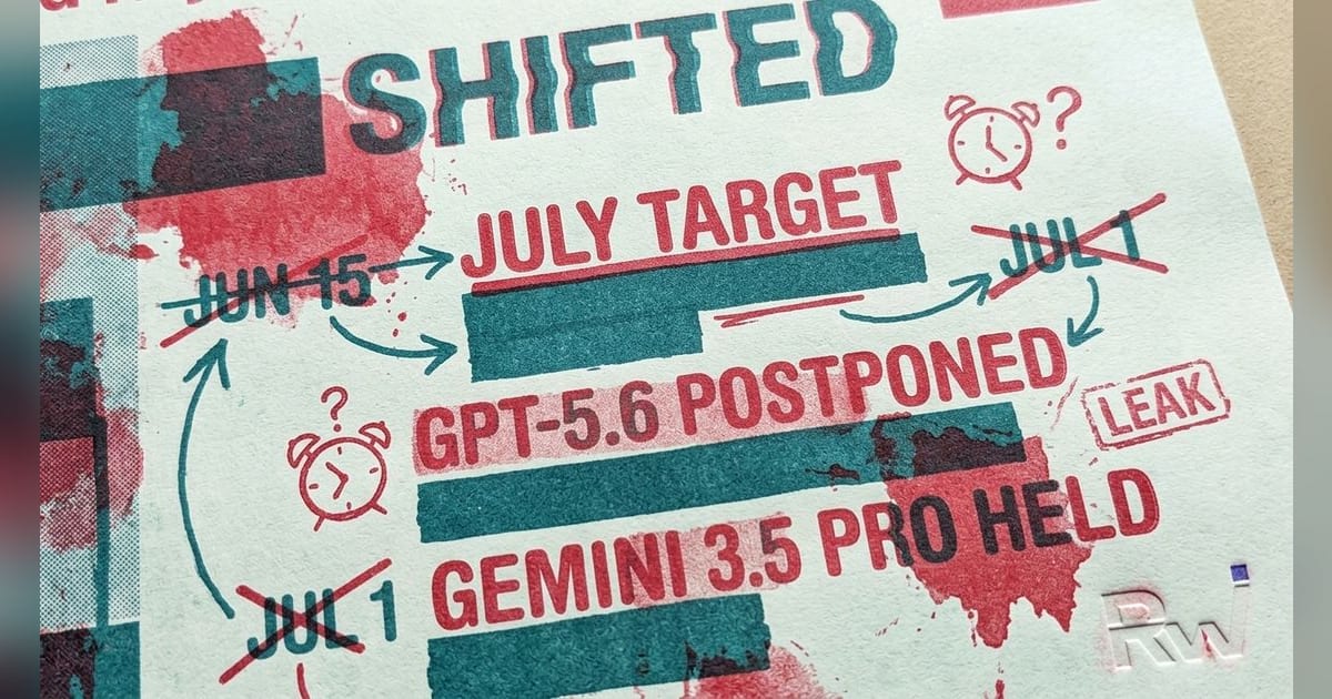 Leak: OpenAI Pushed GPT-5.6 to July as DeepMind Holds Gemini 3.5 Pro