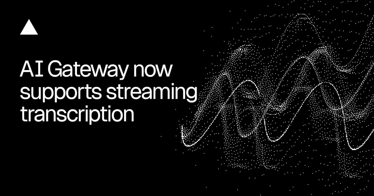 Vercel adds real-time streaming transcription to AI Gateway, enabling voice agents at the edge